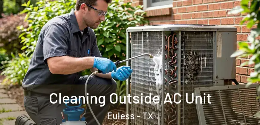  Cleaning Outside AC Unit Euless - TX
