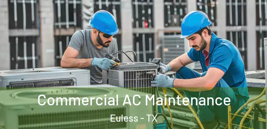  Commercial AC Maintenance Euless - TX
