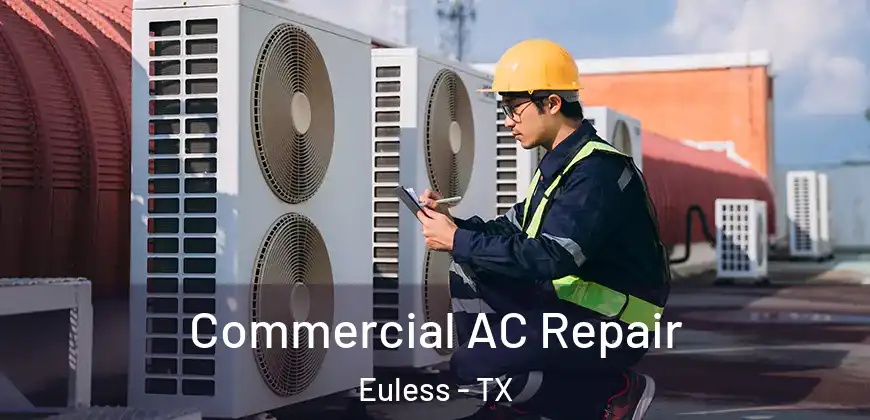  Commercial AC Repair Euless - TX