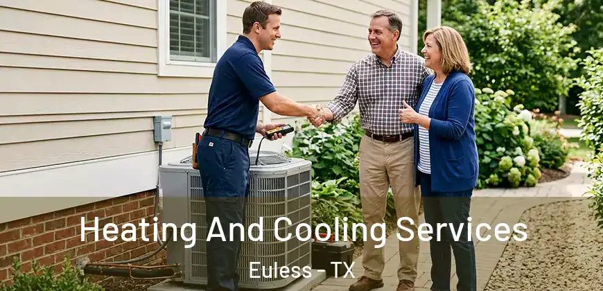  Heating And Cooling Services Euless - TX
