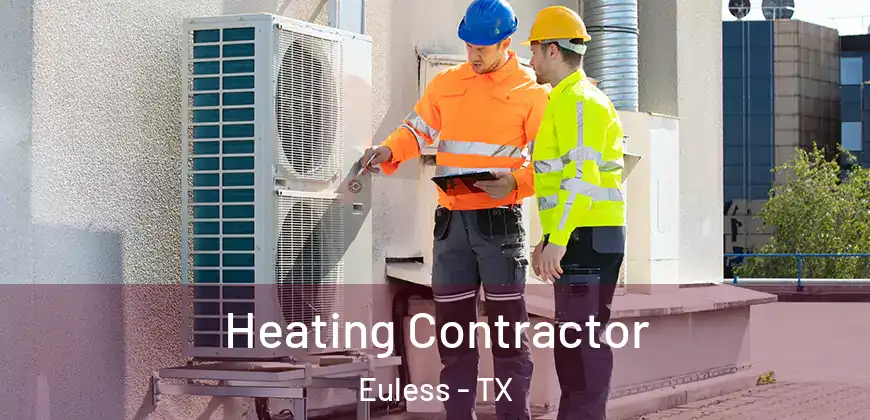  Heating Contractor Euless - TX
