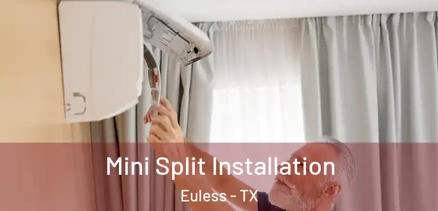  Mini Split Installation Euless - TX