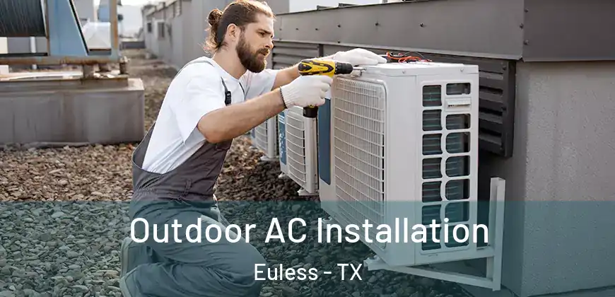 Outdoor AC Installation Euless - TX